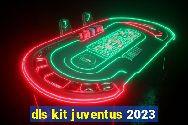 dls kit juventus 2023
